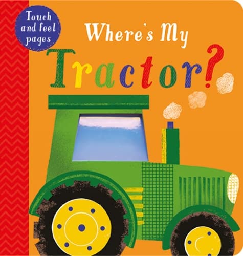 Where's My Tractor?: A Touch and Feel Book (Board Book)