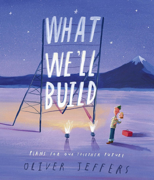What We'll Build: Plans For Our Together Future